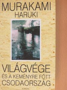 Murakami Haruki - Világvége és a keményre főtt Csodaország [antikvár]