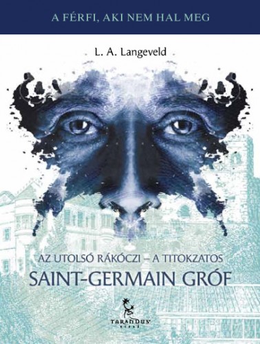 L. A. Langeveld - Az utolsó Rákóczi - A titokzatos Saint-Germain gróf [eKönyv: epub, mobi]