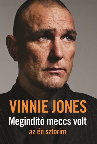 Vinnie Jones - Megindító meccs volt - az én sztorim [eKönyv: epub, mobi]