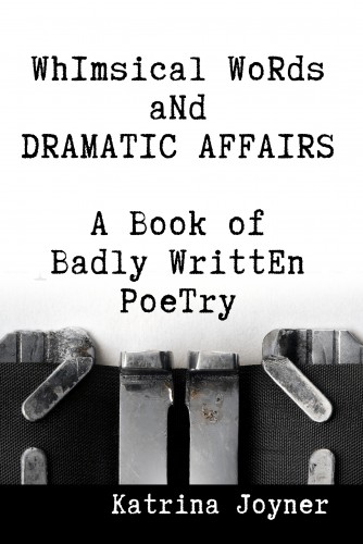 Joyner Katrina - Whimsical Words and Dramatic Affairs [eKönyv: epub, mobi]