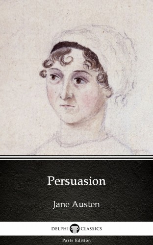 Delphi Classics Jane Austen, - Persuasion by Jane Austen (Illustrated) [eKönyv: epub, mobi]