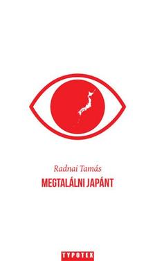 RADNAI TAMÁS - Megtalálni Japánt
