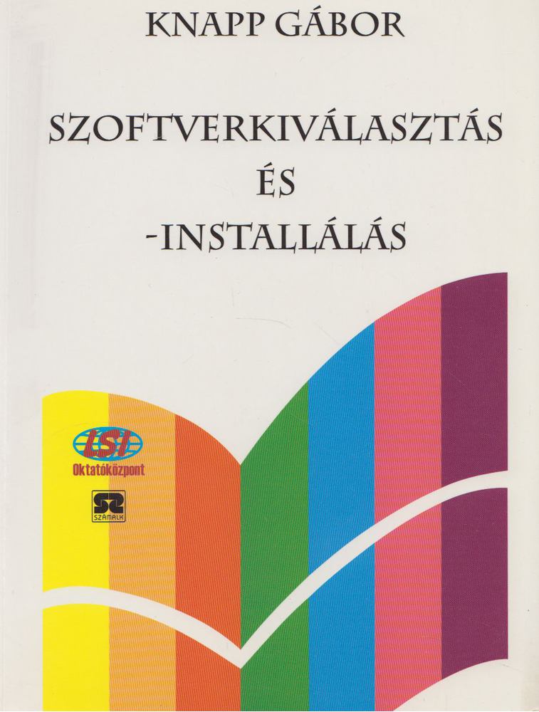 Knapp Gábor - Szoftverkiválasztás és -installálás [antikvár]
