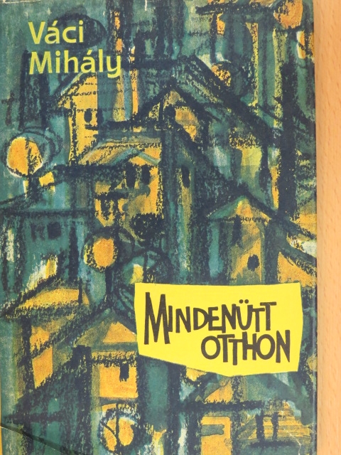 Váci Mihály - Mindenütt otthon [antikvár]