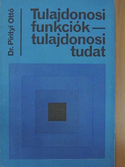 Dr. Pirityi Ottó - Tulajdonosi funkciók - tulajdonosi tudat [antikvár]