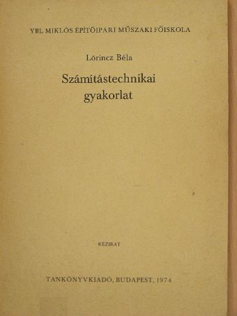 Lőrincz Béla - Számítástechnikai gyakorlat [antikvár]