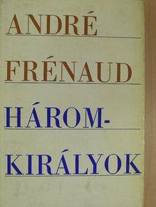 André Frénaud - Háromkirályok [antikvár]