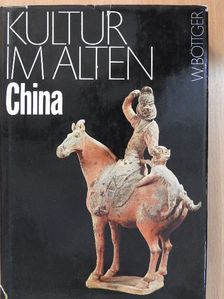 Walter Böttger - Kultur im alten China [antikvár]