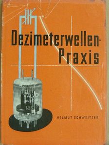 Helmut Schweitzer - Dezimeterwellen-Praxis [antikvár]