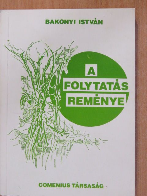 Bakonyi István - A folytatás reménye (dedikált példány) [antikvár]