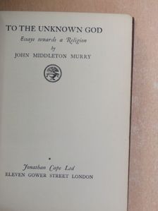 John Middleton Murry - To The Unknown God [antikvár]