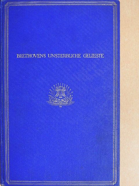 Joseph Aug. Lux - Beethovens unsterbliche Geliebte [antikvár]