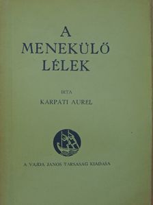 Kárpáti Aurél - A menekülő lélek [antikvár]