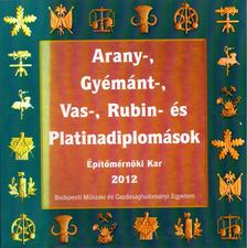Pomáziné Gyulai Judit - Arany-, gyémánt-, vas-, rubin- és platinadiplomások - Építészmérnöki Kar 2010 [antikvár]