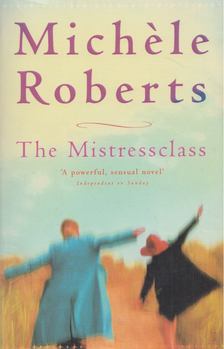 Michéle Roberts - The Mistressclass [antikvár]