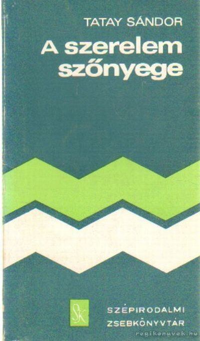 TATAY SÁNDOR - A szerelem szőnyege [antikvár]