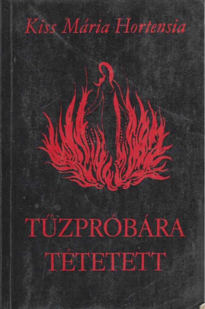Kiss Mária Hortensia - Tűzpróbára tétetett [antikvár]