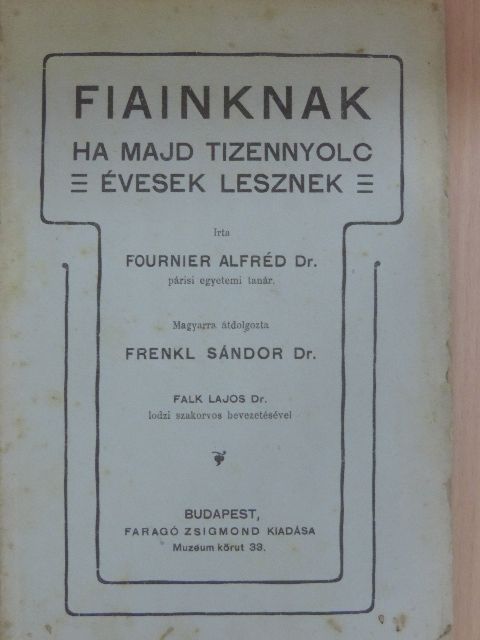 Dr. Fournier Alfréd - Fiainknak ha majd tizennyolc évesek lesznek [antikvár]