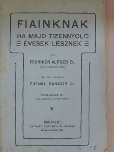 Dr. Fournier Alfréd - Fiainknak ha majd tizennyolc évesek lesznek [antikvár]