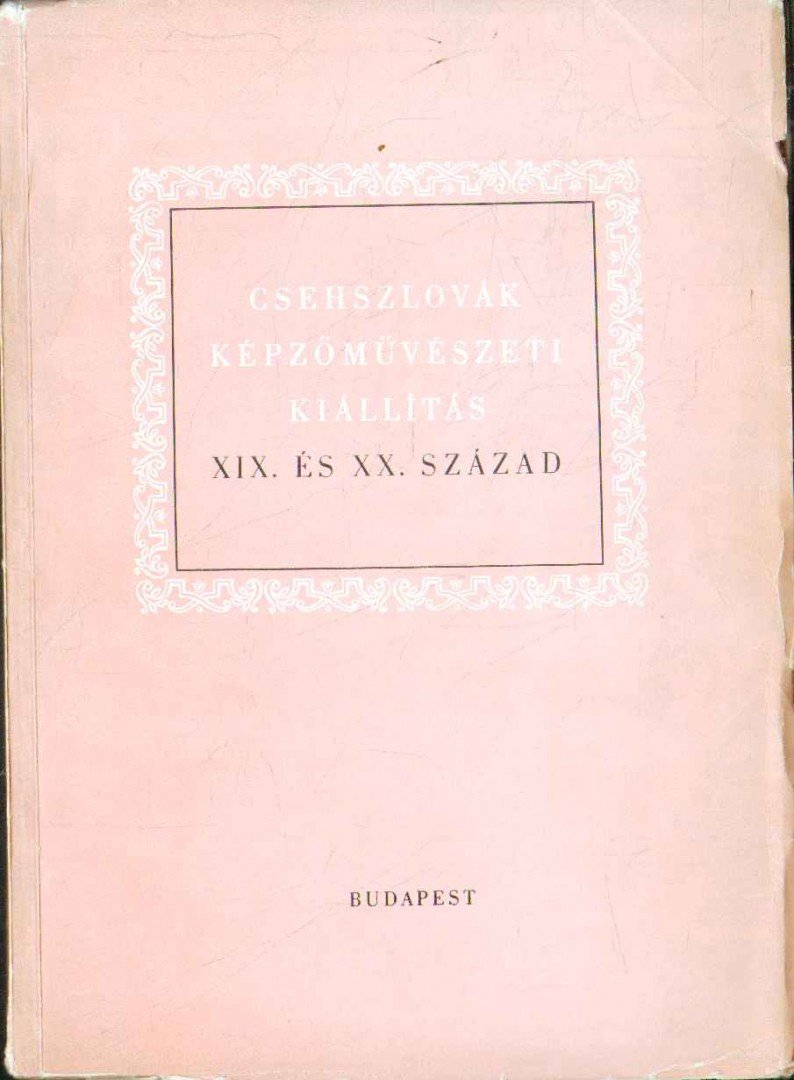 Csehszlovák képzőművészeti kiállítás XIX. és XX. század [antikvár]