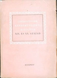 Csehszlovák képzőművészeti kiállítás XIX. és XX. század [antikvár]