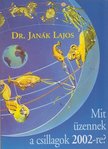 Dr. Janák Lajos - Mit üzennek a csillagok 2002-re? (dedikált) [antikvár]