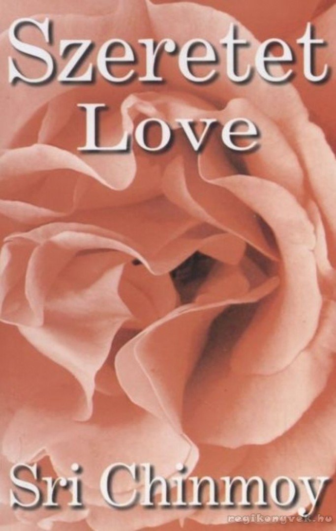 Sri Chinmoy - Szeretet Love [antikvár]