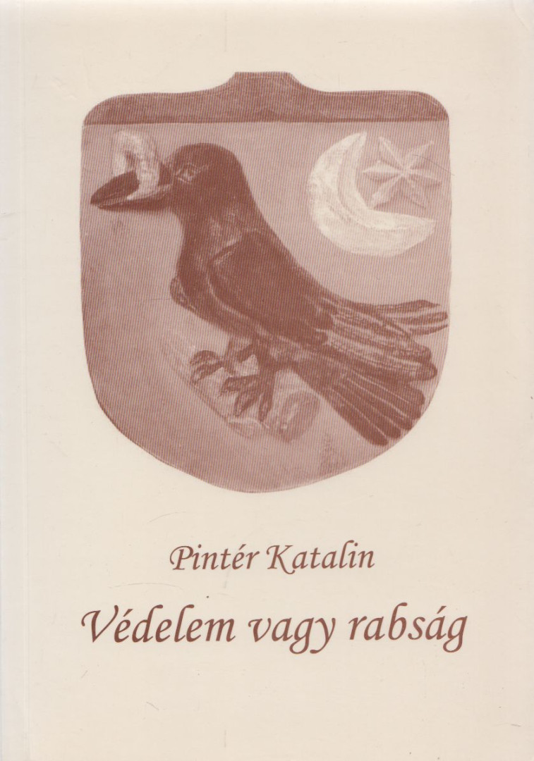 Pintér Katalin - Védelem vagy rabság [antikvár]