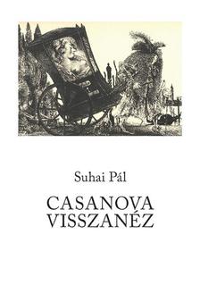 Suhai Pál - Casanova visszanéz - Összegyűjtött versek [szépséghibás]