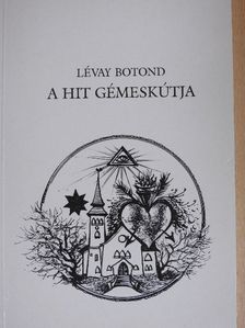 Lévay Botond - A hit gémeskútja [antikvár]