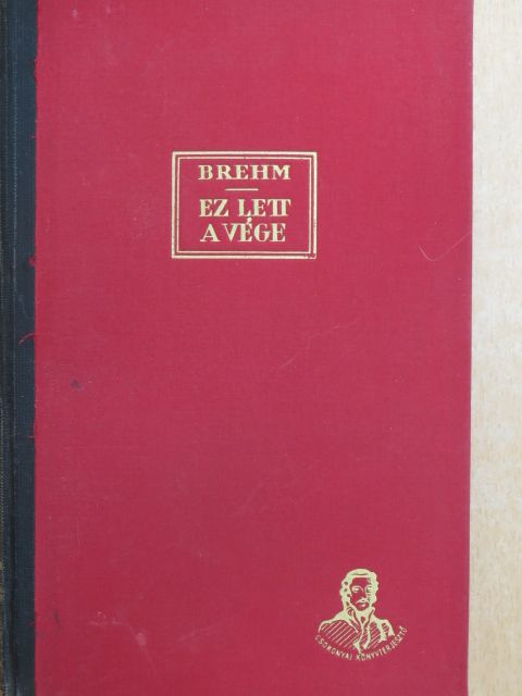 Bruno Brehm - Ez lett a vége [antikvár]