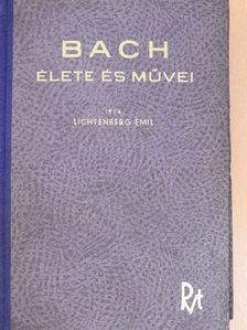 Lichtenberg Emil - Johann Sebastian Bach élete és művei [antikvár]