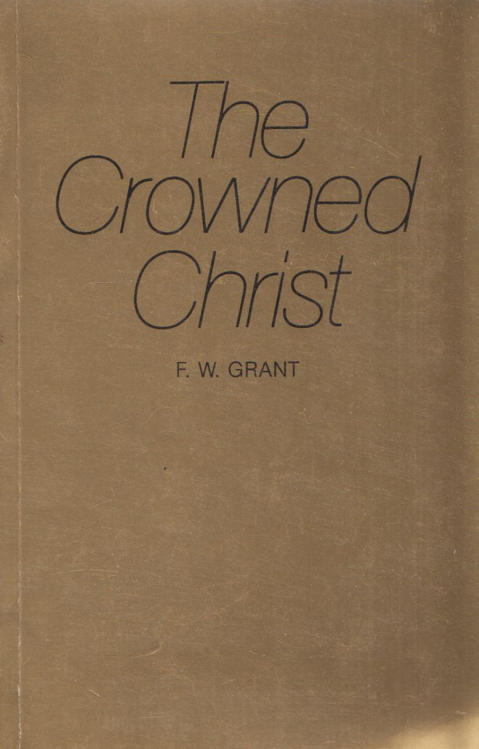 F. W. Grant - The Crowned Christ [antikvár]