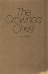 F. W. Grant - The Crowned Christ [antikvár]