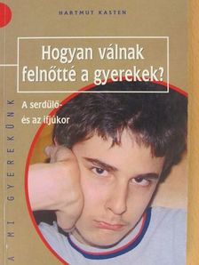 Hartmut Kasten - Hogyan válnak felnőtté a gyerekek? [antikvár]