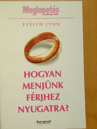 Evelyn Lynn - Hogyan menjünk férjhez Nyugatra? [antikvár]