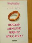 Evelyn Lynn - Hogyan menjünk férjhez Nyugatra? [antikvár]