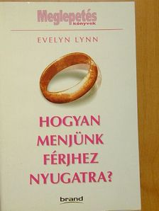 Evelyn Lynn - Hogyan menjünk férjhez Nyugatra? [antikvár]