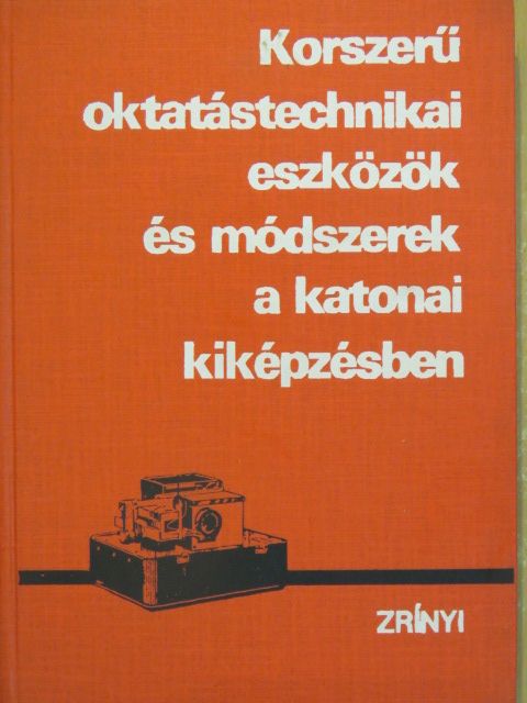Dr. Hartai Lajos - Korszerű oktatástechnikai eszközök és módszerek a katonai kiképzésben [antikvár]