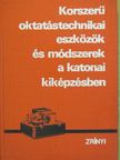 Dr. Hartai Lajos - Korszerű oktatástechnikai eszközök és módszerek a katonai kiképzésben [antikvár]