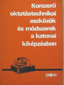 Dr. Hartai Lajos - Korszerű oktatástechnikai eszközök és módszerek a katonai kiképzésben [antikvár]
