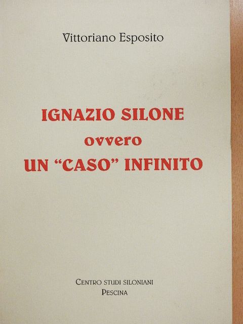 Ignazio Silone ovvero un "Caso" infinito [antikvár]