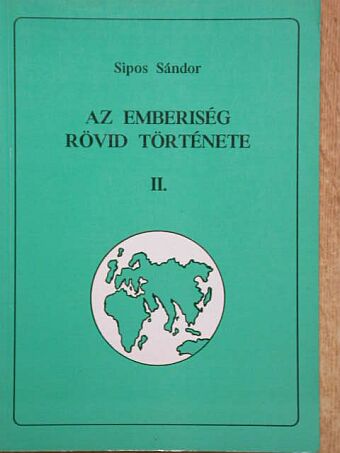 Sipos Sándor - Az emberiség rövid története II. [antikvár]