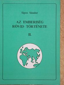Sipos Sándor - Az emberiség rövid története II. [antikvár]