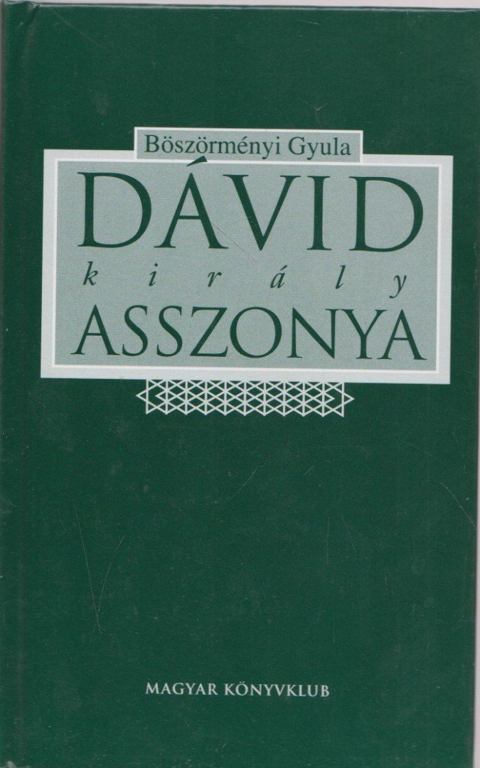 Böszörményi Gyula - Dávid király asszonya [antikvár]