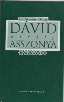 Böszörményi Gyula - Dávid király asszonya [antikvár]