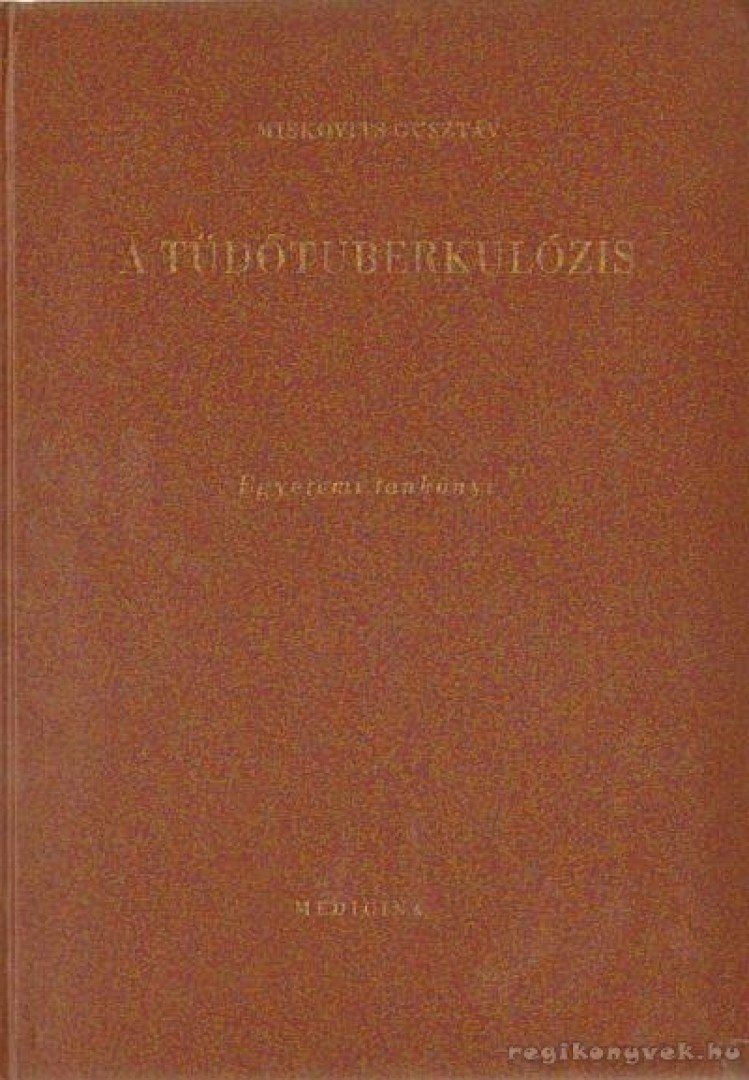 Miskovits Gusztáv - A tüdőtuberkulózis [antikvár]