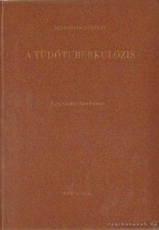 Miskovits Gusztáv - A tüdőtuberkulózis [antikvár]