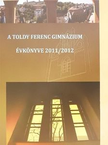 A Toldy Ferenc Gimnázium Évkönyve 2011/2012 [antikvár]