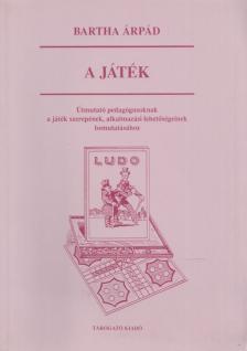 BARTHA ÁRPÁD - A játék [antikvár]